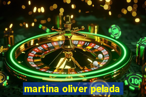 martina oliver pelada